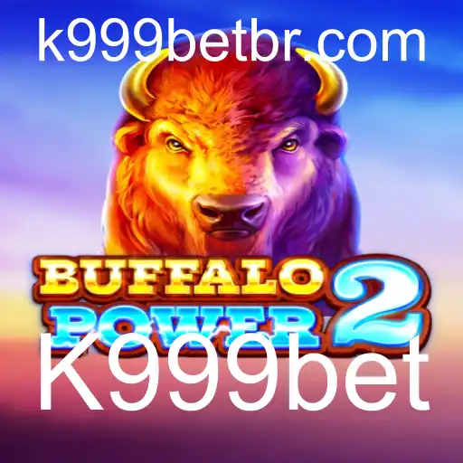 Explore BuffaloPower2: O Novo Fenômeno de K999bet